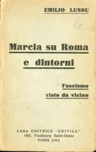Emilio Lussu, Marcia su Roma e dintorni (Marche sur Rome et autres lieux), Casa editrice Critica Paris, 1931. Avec l’aimable autorisation d’Einaudi
