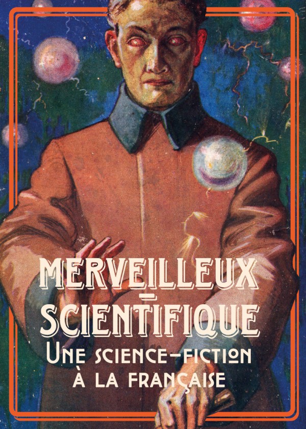 Le merveilleux-scientifique: une science-fiction à la française