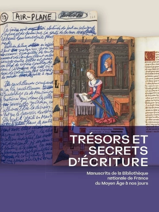Trésors et secrets d&rsquo;écriture. Manuscrits de la Bibliothèque nationale de France du Moyen Âge à nos jours