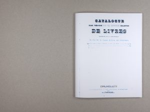 Couverture composée à partir des éléments de la page titre du Catalogue d’une très-riche mais peu nombreuse collection de livres provenant de la bibliothèque de feu le comte J.-N.-A. de Fortsas, dont la vente se fera à Binche, le 10 août 1840…, mystification bibliographique imaginée par le bibliophile montois Renier Chalon.